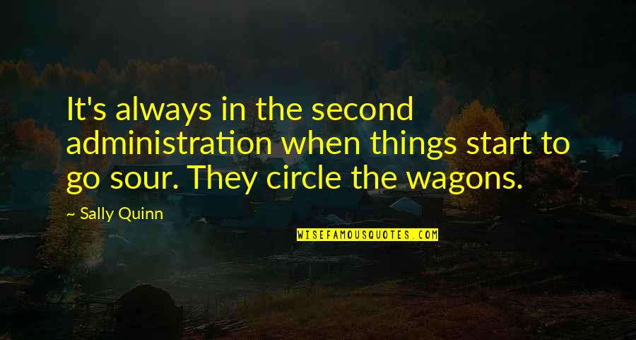 G Wagons Quotes By Sally Quinn: It's always in the second administration when things G Wagons Quotes By Sally Quinn: It's always in the second administration when things