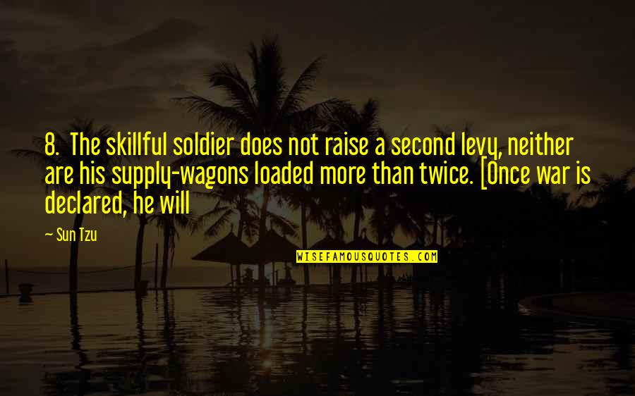 G Wagons Quotes By Sun Tzu: 8. The skillful soldier does not raise a G Wagons Quotes By Sun Tzu: 8. The skillful soldier does not raise a