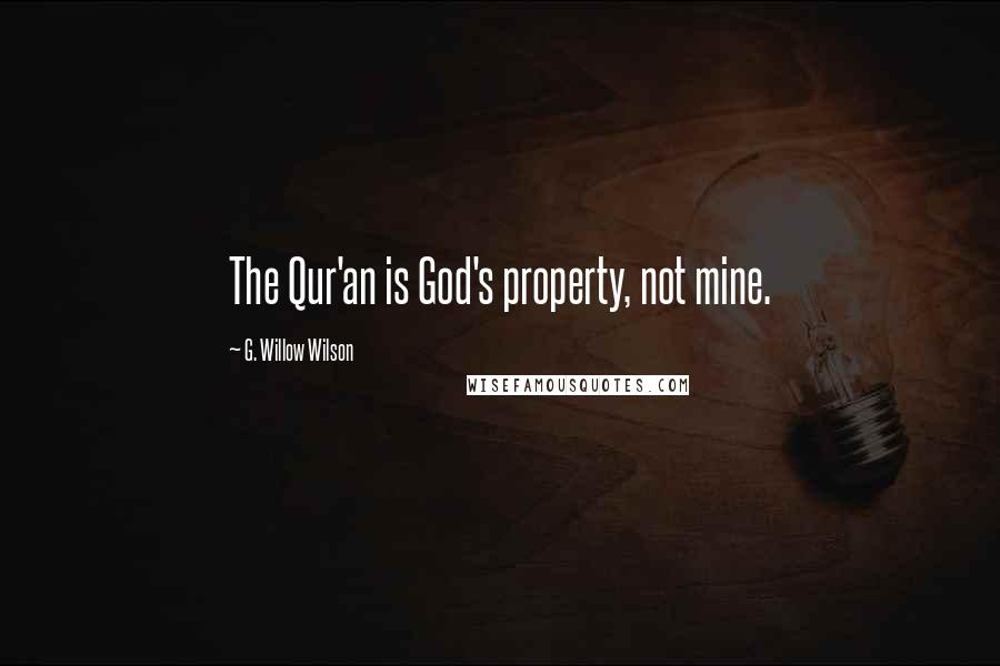 G. Willow Wilson quotes: The Qur'an is God's property, not mine.