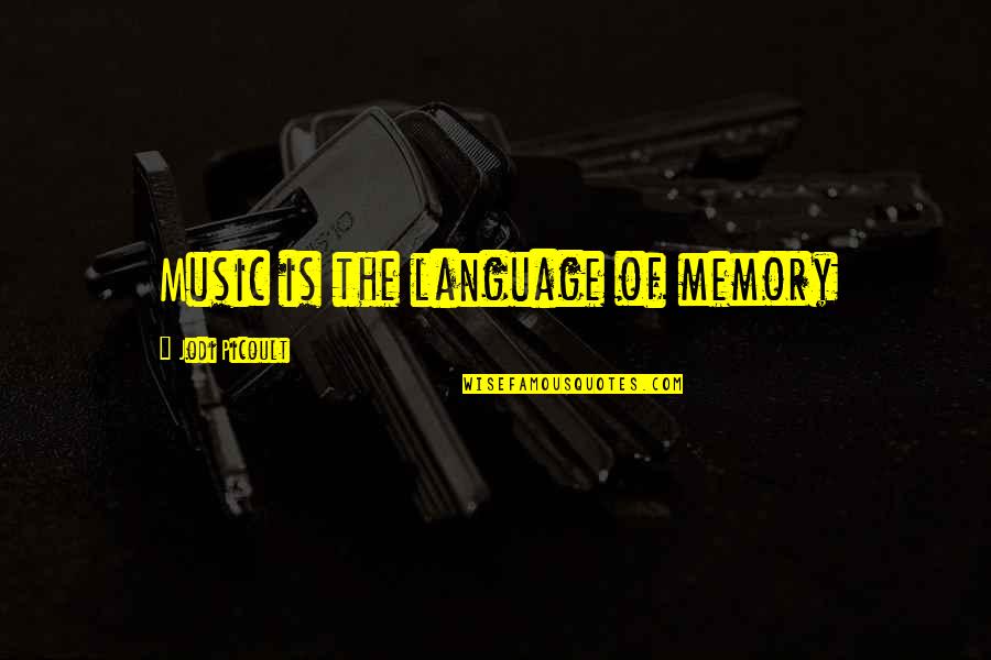 G Zlem Y Ntemi Quotes By Jodi Picoult: Music is the language of memory G Zlem Y Ntemi Quotes By Jodi Picoult: Music is the language of memory