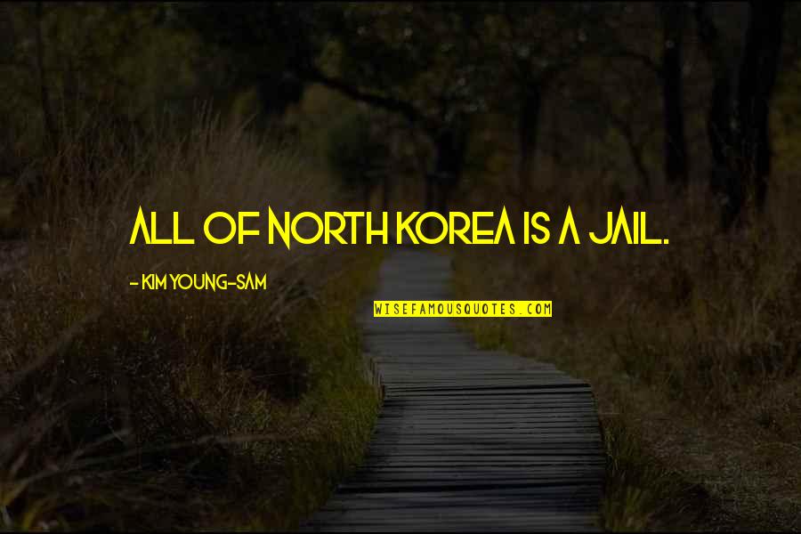 G1 Jazz Quotes By Kim Young-sam: All of North Korea is a jail.