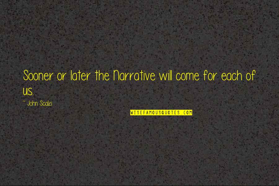 G8 Pontiac Quotes By John Scalzi: Sooner or later the Narrative will come for