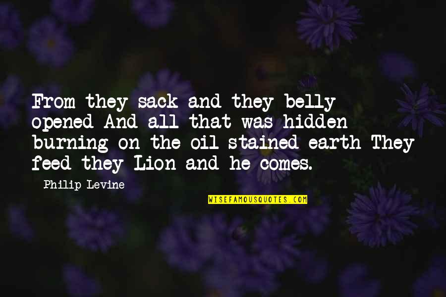 G8r Quotes By Philip Levine: From they sack and they belly opened And