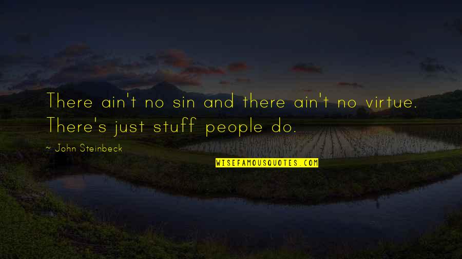 Ga Ares Quotes By John Steinbeck: There ain't no sin and there ain't no