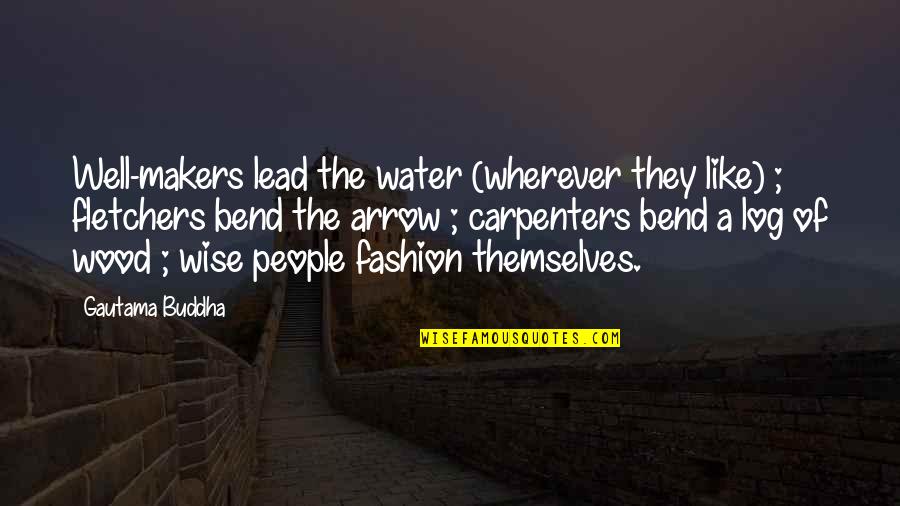 Ga Bulldog Quotes By Gautama Buddha: Well-makers lead the water (wherever they like) ; Ga Bulldog Quotes By Gautama Buddha: Well-makers lead the water (wherever they like) ;