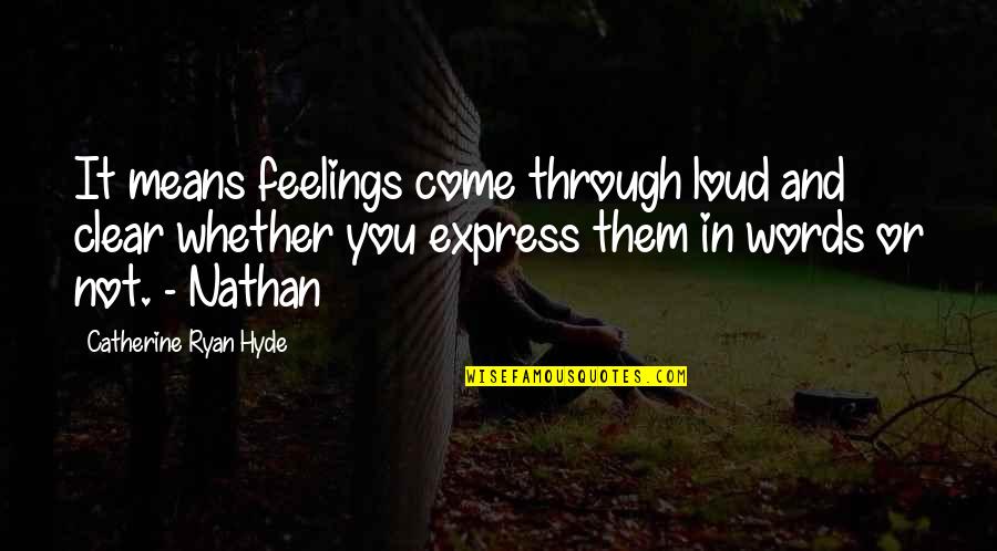 Ga Menon Quotes By Catherine Ryan Hyde: It means feelings come through loud and clear