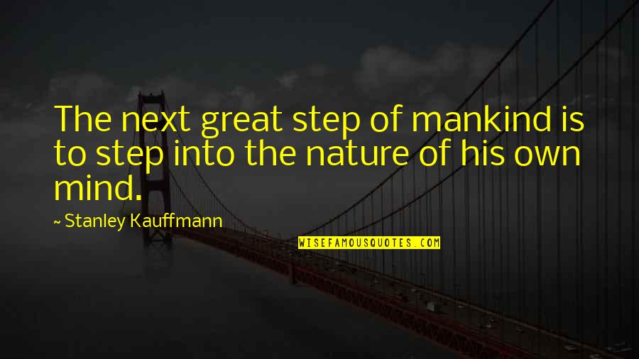 Ga Peach Quotes By Stanley Kauffmann: The next great step of mankind is to