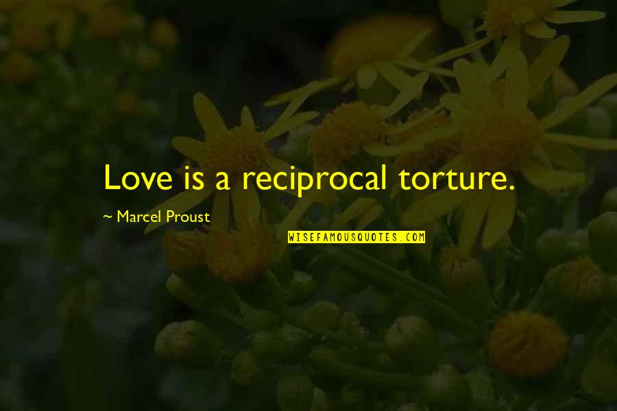 Ga Perlin Vrtnarija Quotes By Marcel Proust: Love is a reciprocal torture.