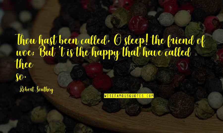 Ga Tanov Torta Quotes By Robert Southey: Thou hast been called, O sleep! the friend Ga Tanov Torta Quotes By Robert Southey: Thou hast been called, O sleep! the friend