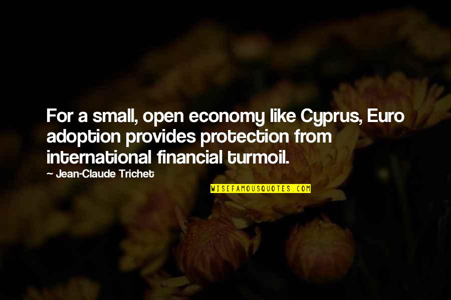 Gaa Quotes By Jean-Claude Trichet: For a small, open economy like Cyprus, Euro