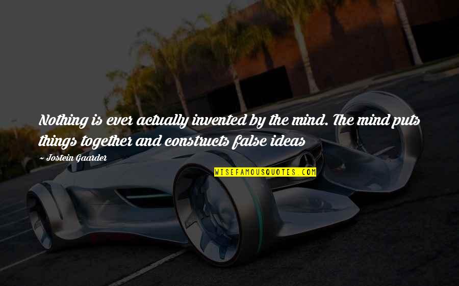 Gaarder Jostein Quotes By Jostein Gaarder: Nothing is ever actually invented by the mind. Gaarder Jostein Quotes By Jostein Gaarder: Nothing is ever actually invented by the mind.