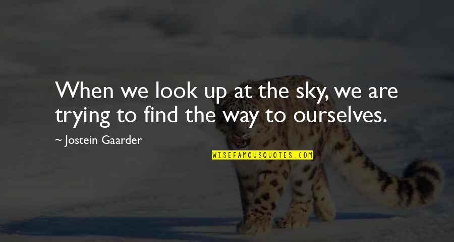 Gaarder Jostein Quotes By Jostein Gaarder: When we look up at the sky, we Gaarder Jostein Quotes By Jostein Gaarder: When we look up at the sky, we