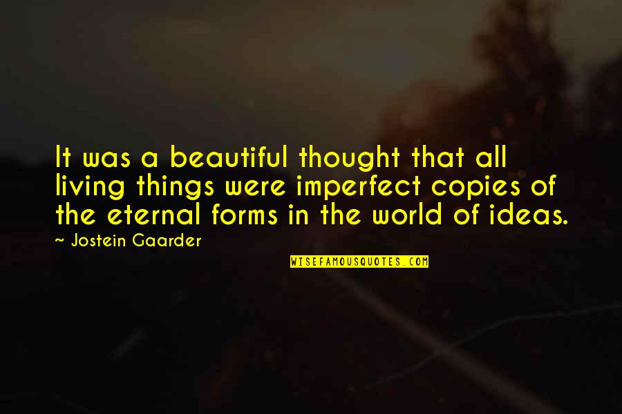 Gaarder Quotes By Jostein Gaarder: It was a beautiful thought that all living