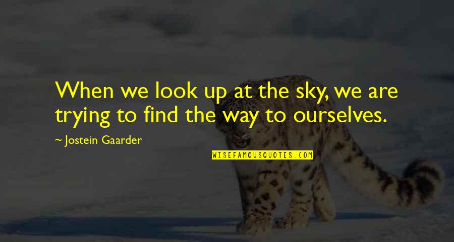 Gaarder Quotes By Jostein Gaarder: When we look up at the sky, we