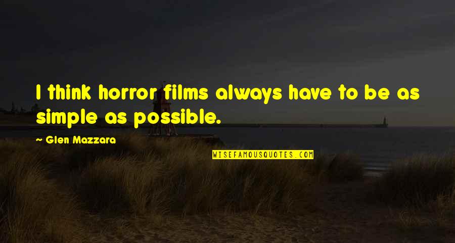 Gaarge Quotes By Glen Mazzara: I think horror films always have to be