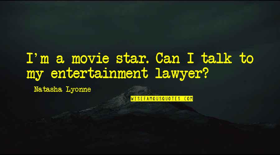Gaatjes In T Shirts Quotes By Natasha Lyonne: I'm a movie star. Can I talk to Gaatjes In T Shirts Quotes By Natasha Lyonne: I'm a movie star. Can I talk to