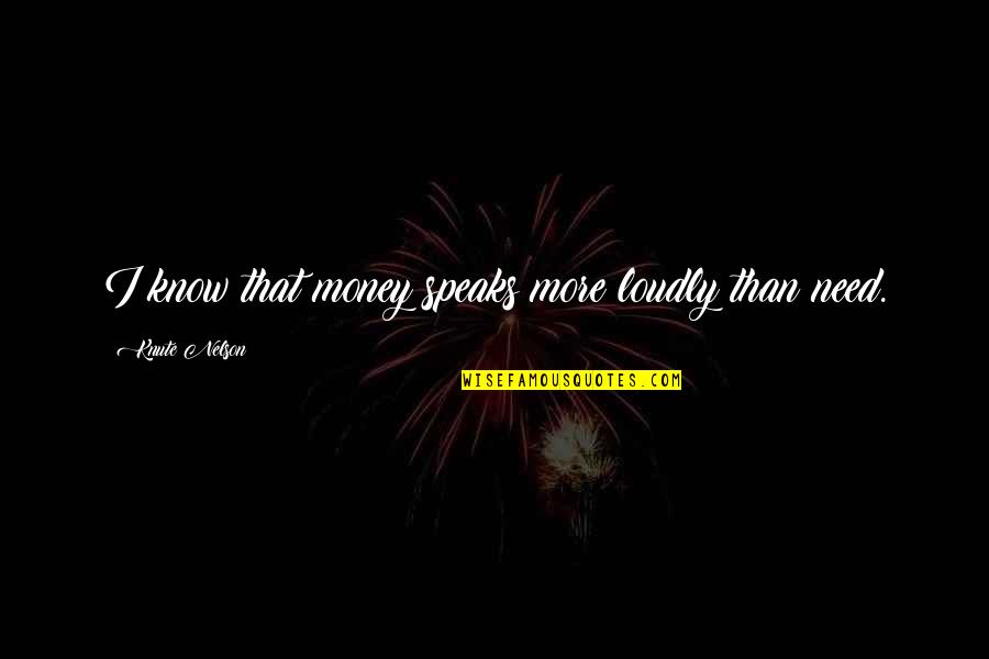 Gabala David Quotes By Knute Nelson: I know that money speaks more loudly than Gabala David Quotes By Knute Nelson: I know that money speaks more loudly than