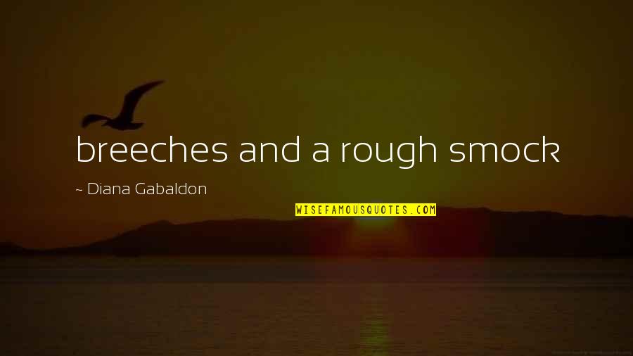 Gabaldon Quotes By Diana Gabaldon: breeches and a rough smock Gabaldon Quotes By Diana Gabaldon: breeches and a rough smock