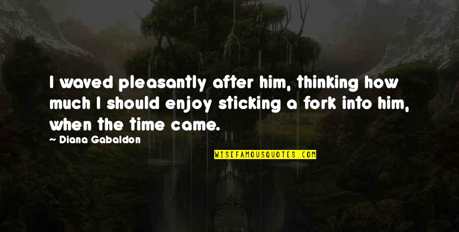 Gabaldon Quotes By Diana Gabaldon: I waved pleasantly after him, thinking how much Gabaldon Quotes By Diana Gabaldon: I waved pleasantly after him, thinking how much