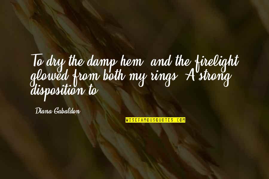 Gabaldon Quotes By Diana Gabaldon: To dry the damp hem, and the firelight Gabaldon Quotes By Diana Gabaldon: To dry the damp hem, and the firelight