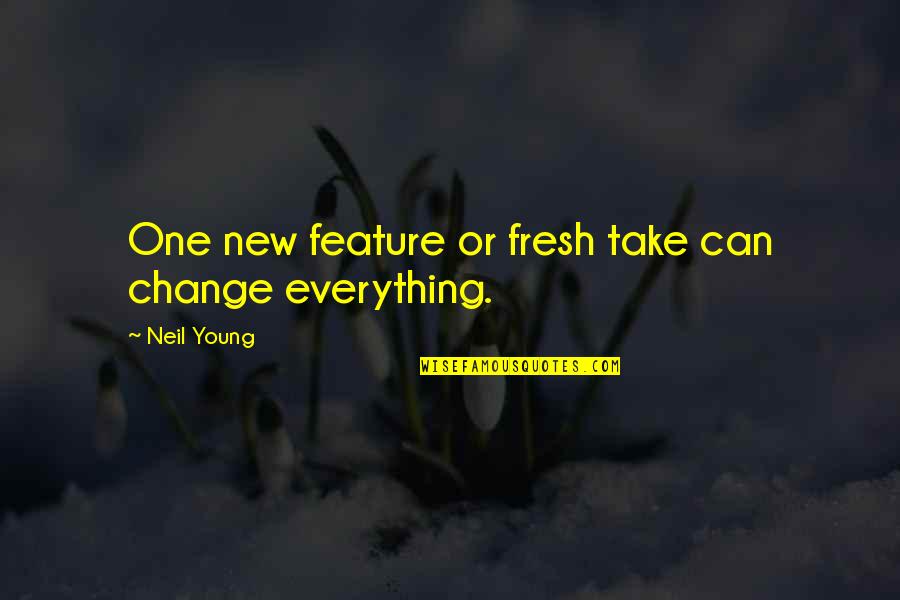 Gabalis Evening Quotes By Neil Young: One new feature or fresh take can change