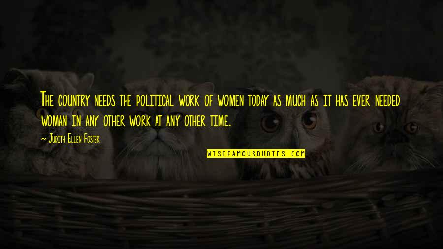 Gabardine Material Quotes By Judith Ellen Foster: The country needs the political work of women Gabardine Material Quotes By Judith Ellen Foster: The country needs the political work of women