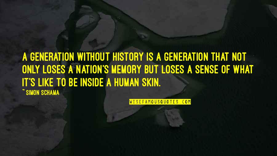 Gabathuler Diego Quotes By Simon Schama: A generation without history is a generation that