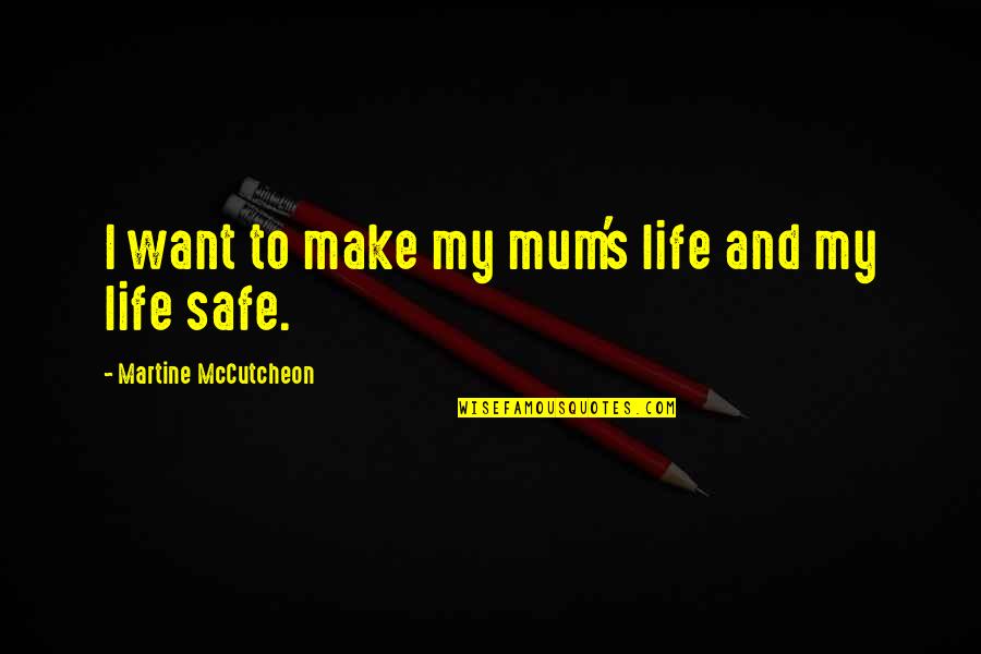 Gabathuler J Rg Quotes By Martine McCutcheon: I want to make my mum's life and Gabathuler J Rg Quotes By Martine McCutcheon: I want to make my mum's life and