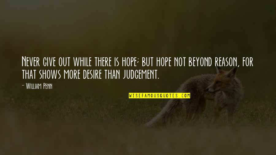 Gabathuler J Rg Quotes By William Penn: Never give out while there is hope; but Gabathuler J Rg Quotes By William Penn: Never give out while there is hope; but