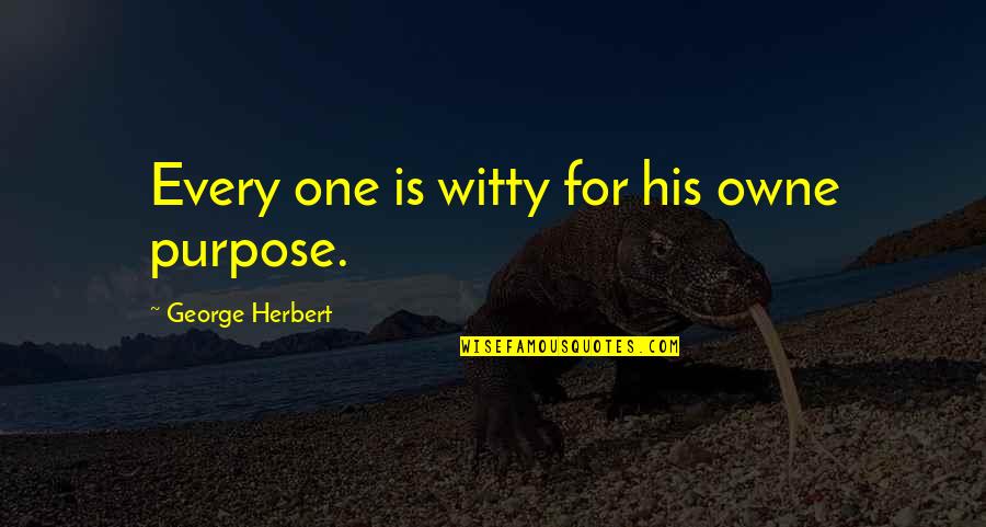 Gabatonis Quotes By George Herbert: Every one is witty for his owne purpose. Gabatonis Quotes By George Herbert: Every one is witty for his owne purpose.