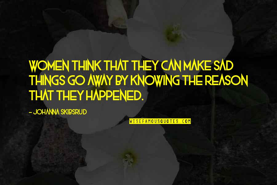 Gabbani Pachidermi Quotes By Johanna Skibsrud: Women think that they can make sad things