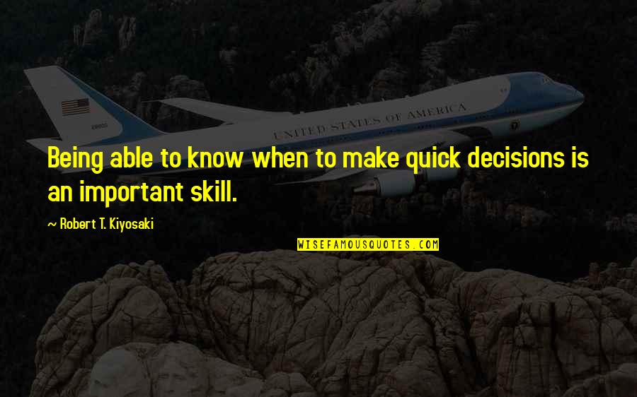 Gabbia Quotes By Robert T. Kiyosaki: Being able to know when to make quick