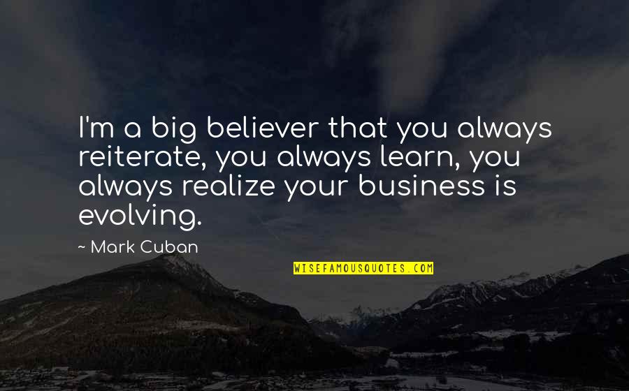 Gabbie Quotes By Mark Cuban: I'm a big believer that you always reiterate,