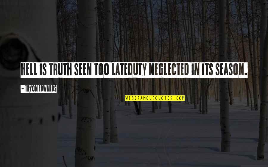 Gabbing Quotes By Tryon Edwards: Hell is truth seen too lateduty neglected in Gabbing Quotes By Tryon Edwards: Hell is truth seen too lateduty neglected in