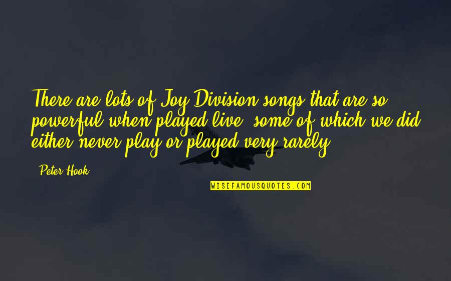 Gabbled Quotes By Peter Hook: There are lots of Joy Division songs that