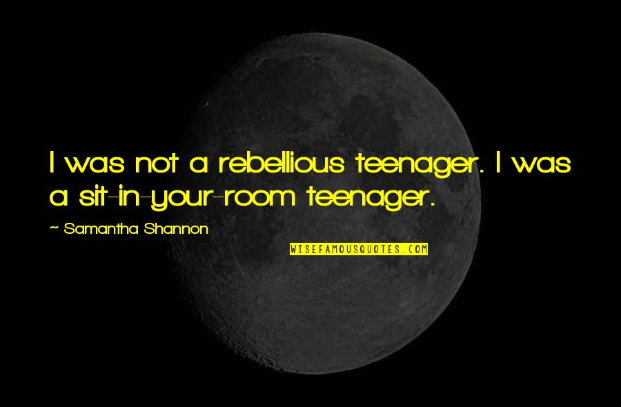 Gabby Thomas Quotes By Samantha Shannon: I was not a rebellious teenager. I was
