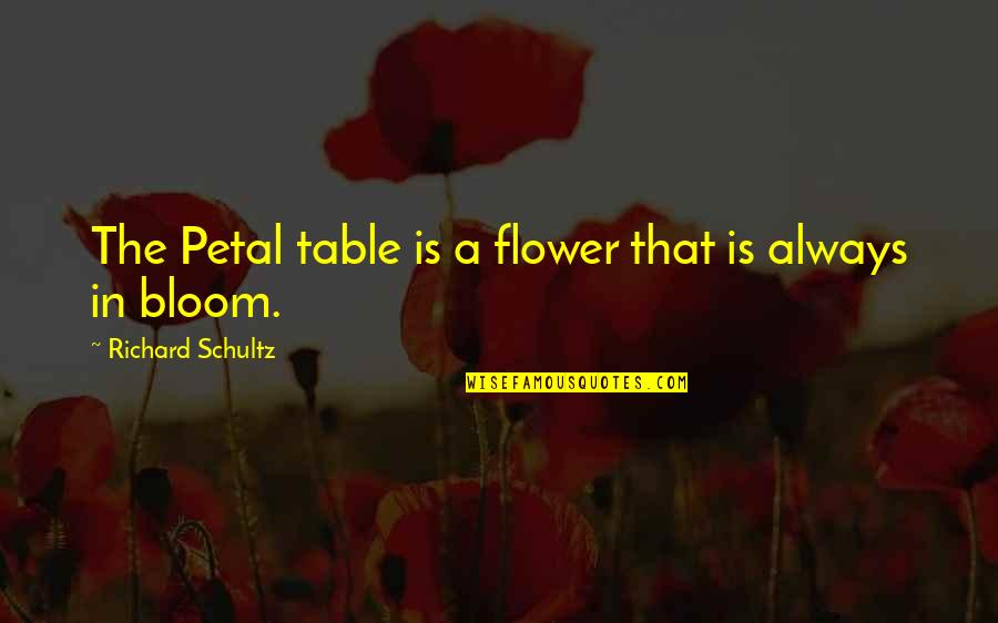 Gabeiras Quotes By Richard Schultz: The Petal table is a flower that is