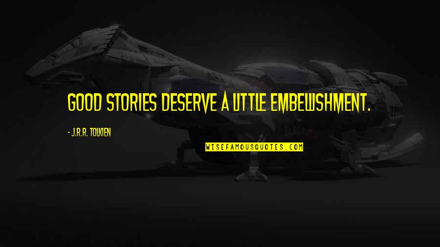 Gabel Quotes By J.R.R. Tolkien: Good stories deserve a little embellishment. Gabel Quotes By J.R.R. Tolkien: Good stories deserve a little embellishment.
