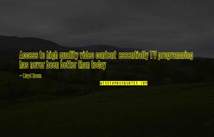 Gabelick Quotes By Lloyd Braun: Access to high quality video content essentially TV Gabelick Quotes By Lloyd Braun: Access to high quality video content essentially TV