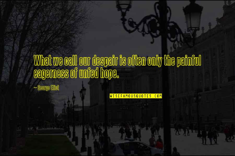 Gabella Skull Quotes By George Eliot: What we call our despair is often only