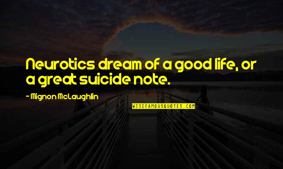 Gabelli Equity Quotes By Mignon McLaughlin: Neurotics dream of a good life, or a Gabelli Equity Quotes By Mignon McLaughlin: Neurotics dream of a good life, or a