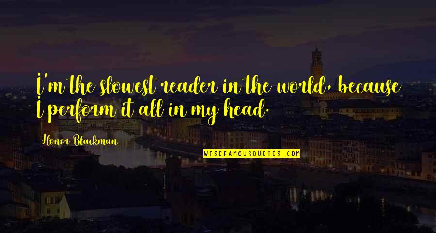 Gabhart Saw Service Quotes By Honor Blackman: I'm the slowest reader in the world, because