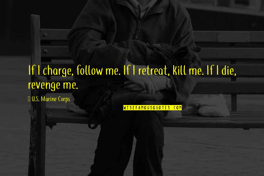 Gabi Rio 2 Quotes By U.S. Marine Corps: If I charge, follow me. If I retreat,