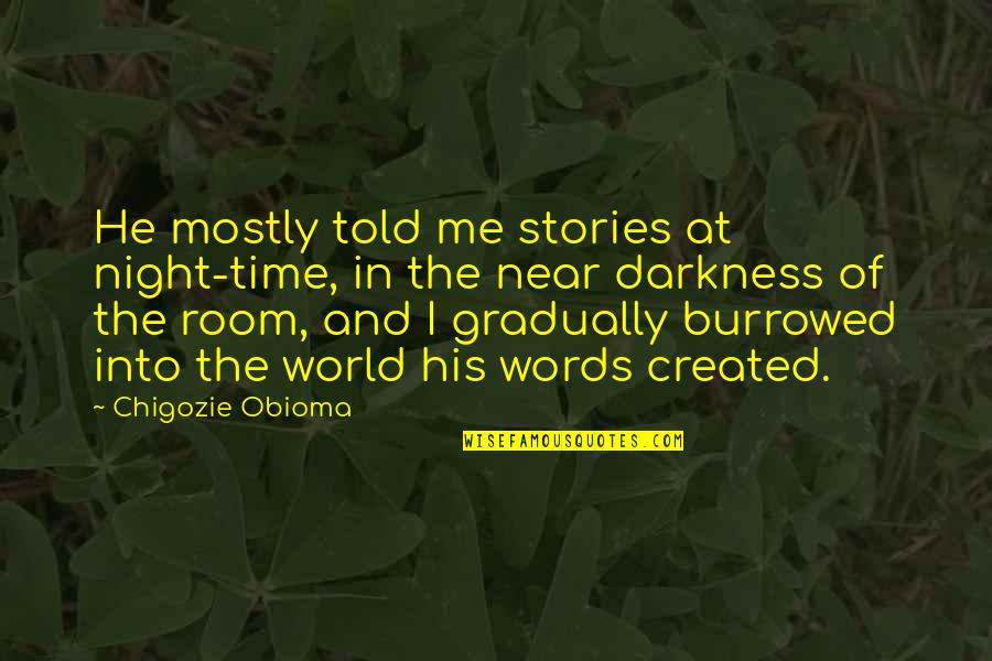 Gabil Quotes By Chigozie Obioma: He mostly told me stories at night-time, in Gabil Quotes By Chigozie Obioma: He mostly told me stories at night-time, in