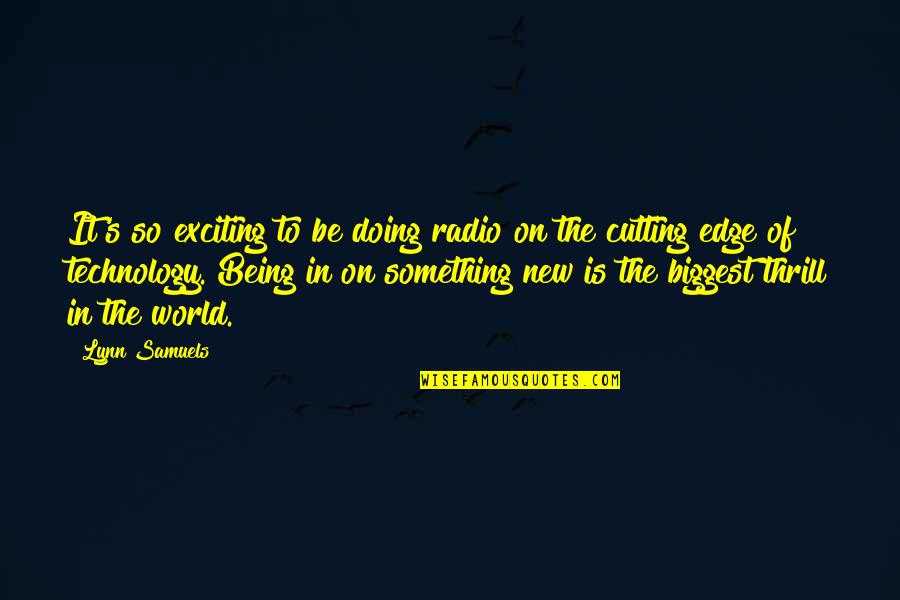 Gabirol Rimantadina Quotes By Lynn Samuels: It's so exciting to be doing radio on