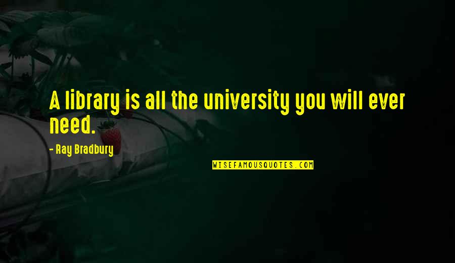 Gabite Evolution Quotes By Ray Bradbury: A library is all the university you will