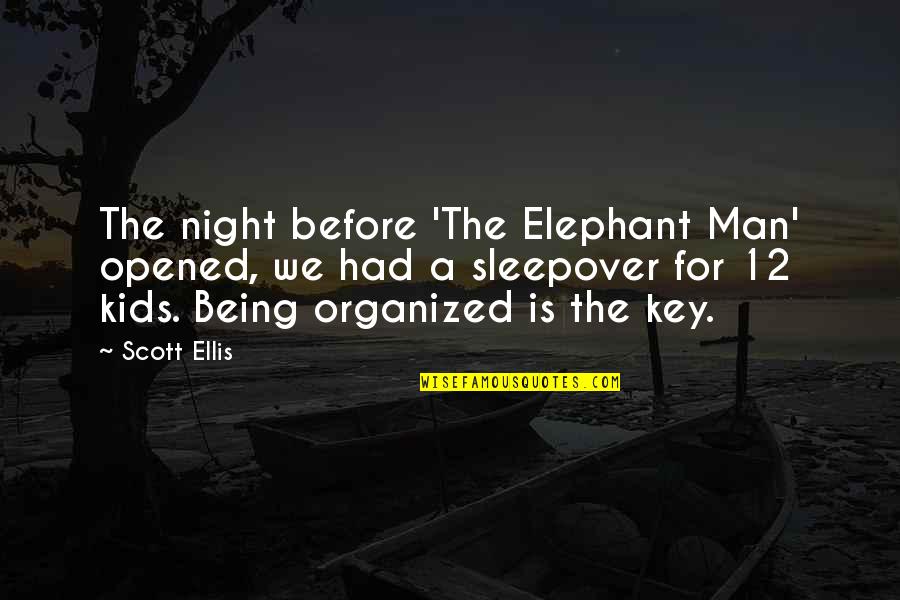 Gabito Nunes Tumblr Quotes By Scott Ellis: The night before 'The Elephant Man' opened, we