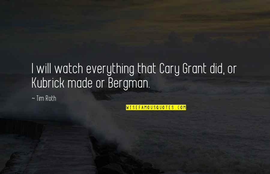 Gabito Nunes Tumblr Quotes By Tim Roth: I will watch everything that Cary Grant did,