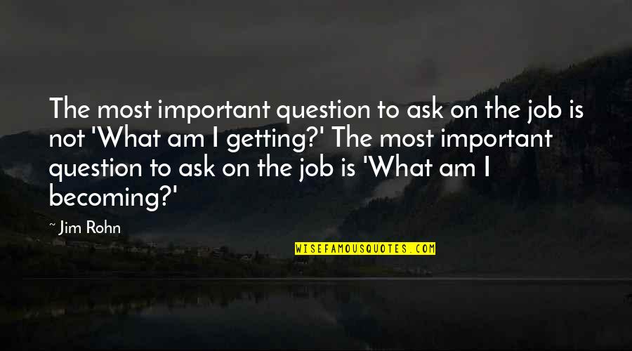 Gablers Nursery Quotes By Jim Rohn: The most important question to ask on the