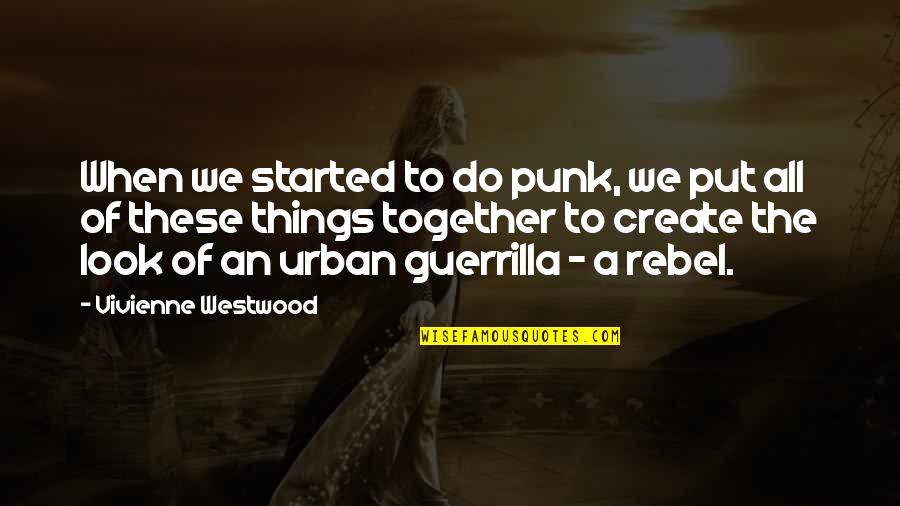 Gabo Insurance Quotes By Vivienne Westwood: When we started to do punk, we put